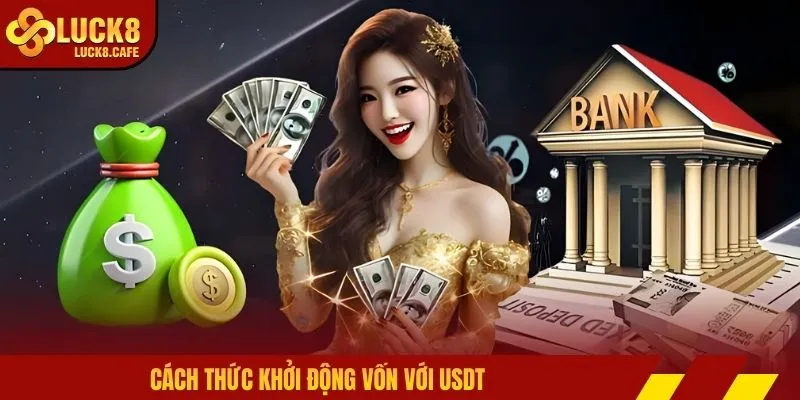 Cách thức khởi động vốn với USDT