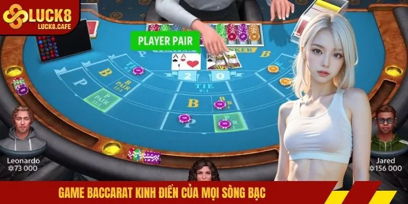 Game Baccarat kinh điển của mọi sòng bạc