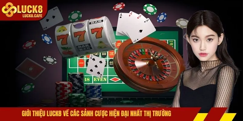 Giới thiệu về các sảnh cược hiện đại nhất thị trường
