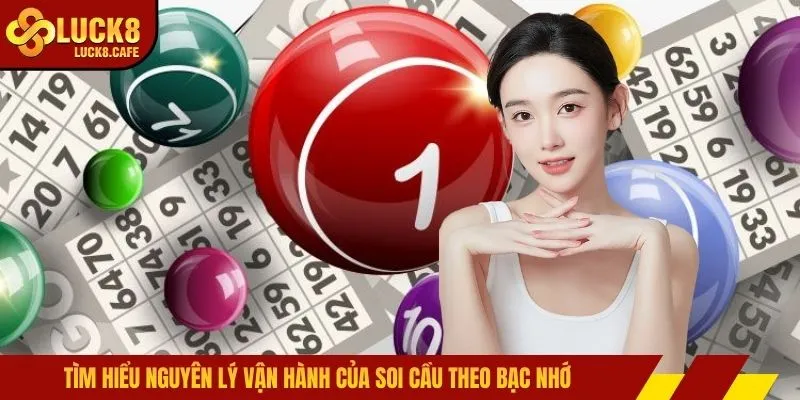 Tìm hiểu nguyên lý vận hành của soi cầu theo bạc nhớ