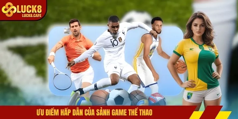 Ưu điểm hấp dẫn của sảnh game thể thao